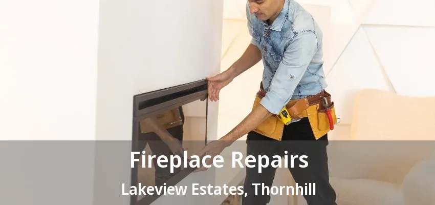 Fireplace Repairs Lakeview Estates, Thornhill - ON Fireplace Repairs Lakeview Estates, Thornhill - ON