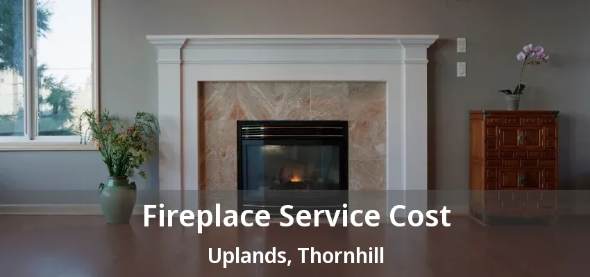 Fireplace Service Cost Uplands, Thornhill - ON