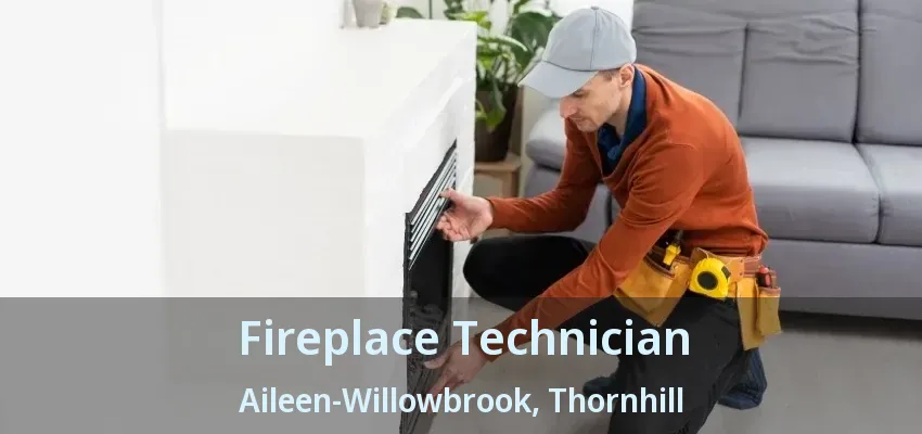 Fireplace Technician Aileen-Willowbrook, Thornhill - ON Fireplace Technician Aileen-Willowbrook, Thornhill - ON