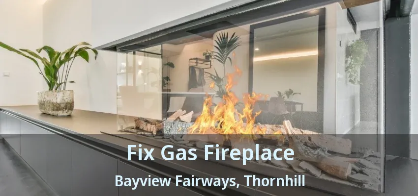 Fix Gas Fireplace Bayview Fairways, Thornhill - ON Fix Gas Fireplace Bayview Fairways, Thornhill - ON