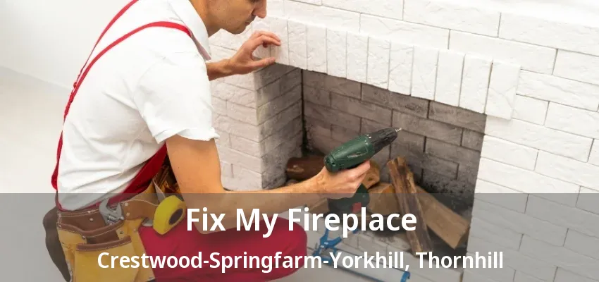 Fix My Fireplace Crestwood-Springfarm-Yorkhill, Thornhill - ON Fix My Fireplace Crestwood-Springfarm-Yorkhill, Thornhill - ON