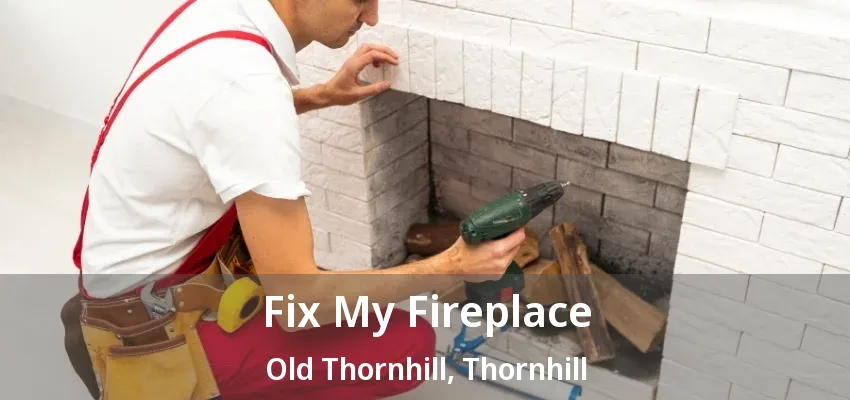 Fix My Fireplace Old Thornhill, Thornhill - ON