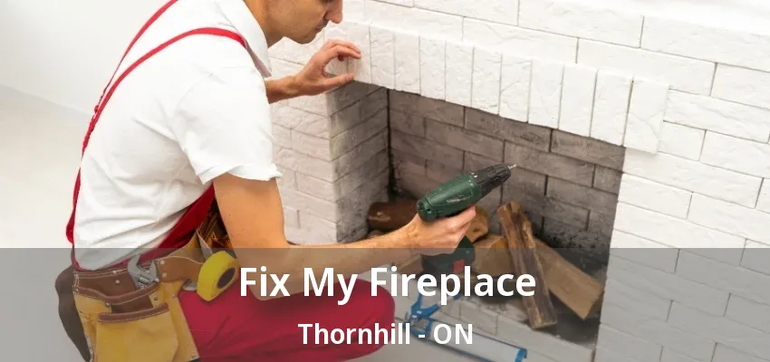 Fix My Fireplace Thornhill - ON
