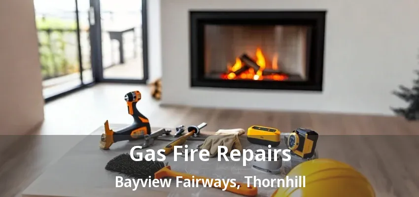 Gas Fire Repairs Bayview Fairways, Thornhill - ON Gas Fire Repairs Bayview Fairways, Thornhill - ON