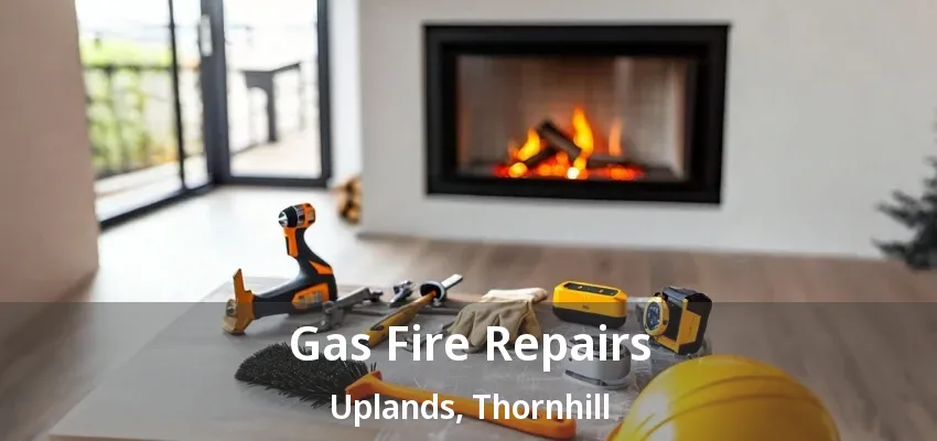 Gas Fire Repairs Uplands, Thornhill - ON