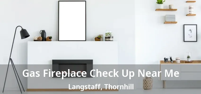 Gas Fireplace Check Up Near Me Langstaff, Thornhill - ON Gas Fireplace Check Up Near Me Langstaff, Thornhill - ON