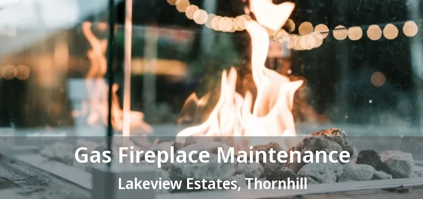 Gas Fireplace Maintenance Lakeview Estates, Thornhill - ON Gas Fireplace Maintenance Lakeview Estates, Thornhill - ON