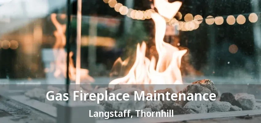 Gas Fireplace Maintenance Langstaff, Thornhill - ON