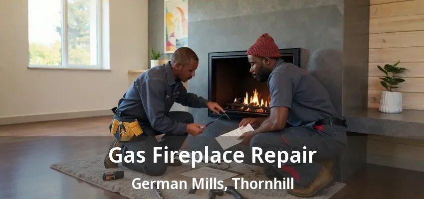 Gas Fireplace Repair German Mills, Thornhill - ON Gas Fireplace Repair German Mills, Thornhill - ON