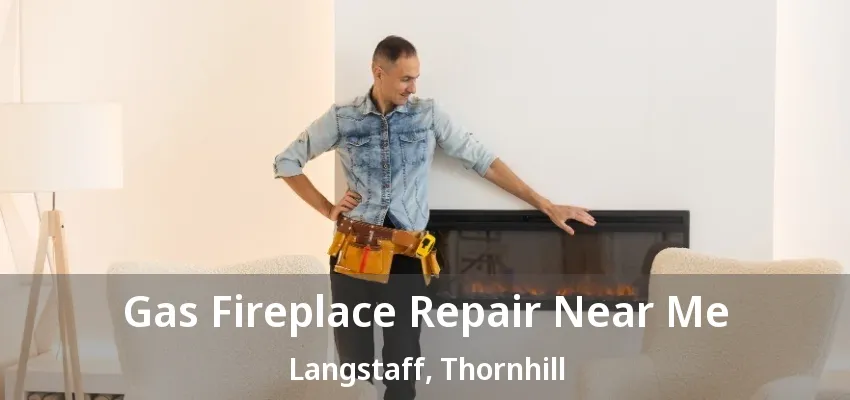 Gas Fireplace Repair Near Me Langstaff, Thornhill - ON