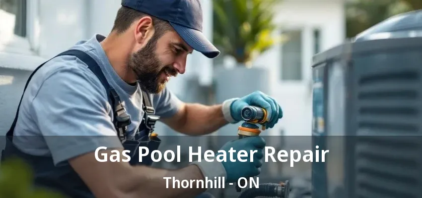 Gas Pool Heater Repair Thornhill - ON