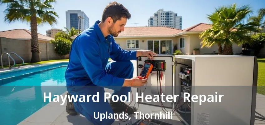 Hayward Pool Heater Repair Uplands, Thornhill - ON Hayward Pool Heater Repair Uplands, Thornhill - ON
