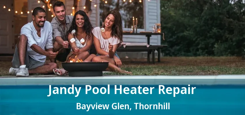 Jandy Pool Heater Repair Bayview Glen, Thornhill - ON