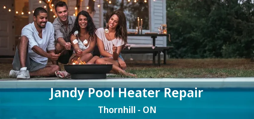 Jandy Pool Heater Repair Thornhill - ON