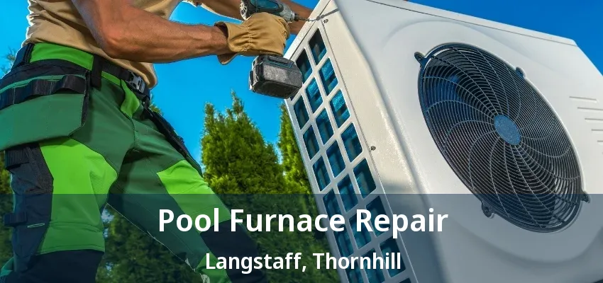 Pool Furnace Repair Langstaff, Thornhill - ON Pool Furnace Repair Langstaff, Thornhill - ON