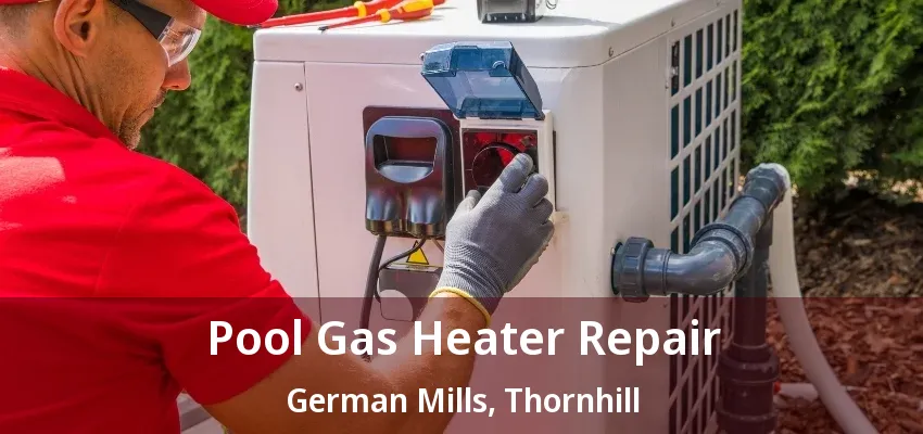 Pool Gas Heater Repair German Mills, Thornhill - ON Pool Gas Heater Repair German Mills, Thornhill - ON