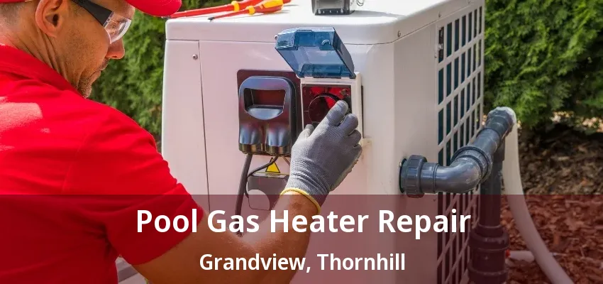Pool Gas Heater Repair Grandview, Thornhill - ON Pool Gas Heater Repair Grandview, Thornhill - ON