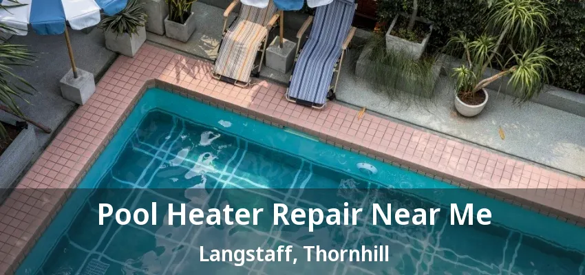 Pool Heater Repair Near Me Langstaff, Thornhill - ON
