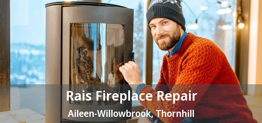 Rais Fireplace Repair Aileen-Willowbrook, Thornhill - ON