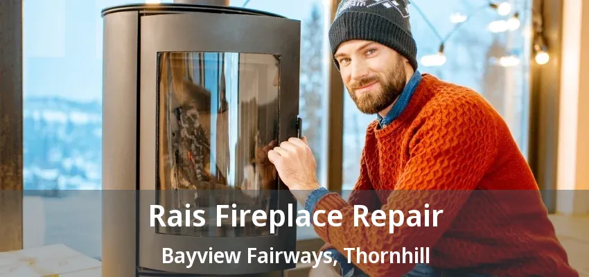Rais Fireplace Repair Bayview Fairways, Thornhill - ON Rais Fireplace Repair Bayview Fairways, Thornhill - ON