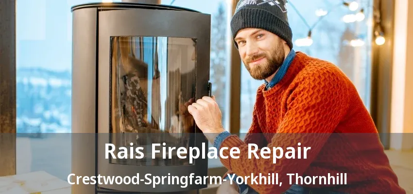 Rais Fireplace Repair Crestwood-Springfarm-Yorkhill, Thornhill - ON