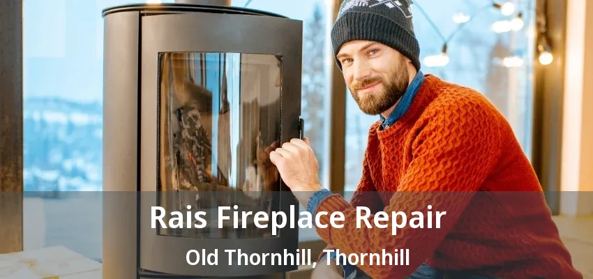 Rais Fireplace Repair Old Thornhill, Thornhill - ON