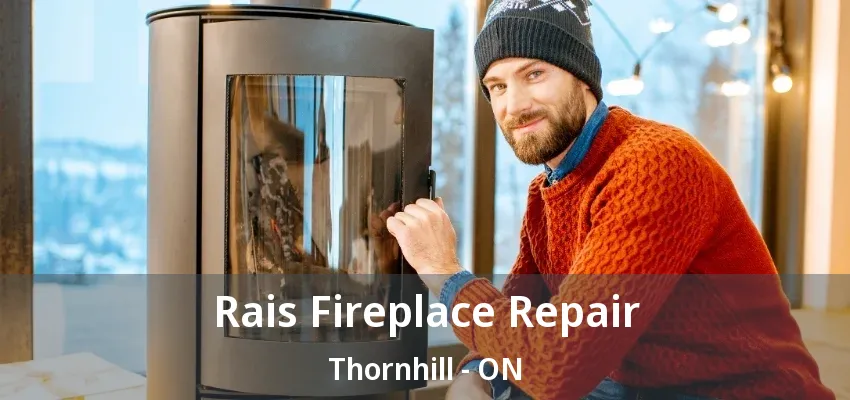 Rais Fireplace Repair Thornhill - ON