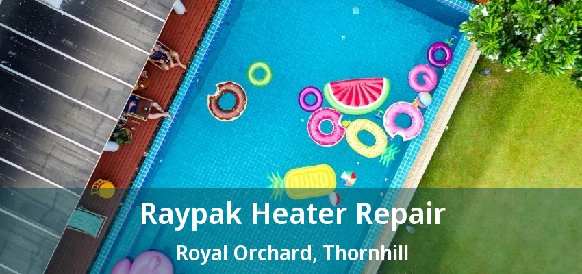 Raypak Heater Repair Royal Orchard, Thornhill - ON