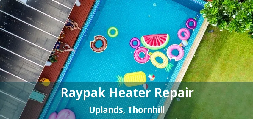 Raypak Heater Repair Uplands, Thornhill - ON