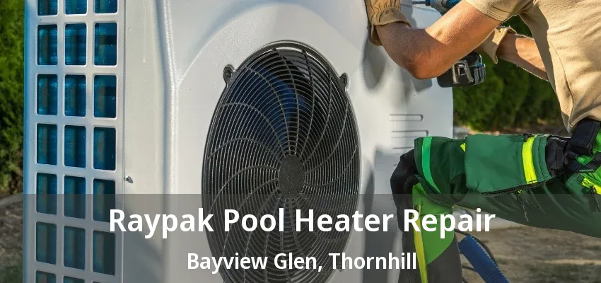 Raypak Pool Heater Repair Bayview Glen, Thornhill - ON Raypak Pool Heater Repair Bayview Glen, Thornhill - ON
