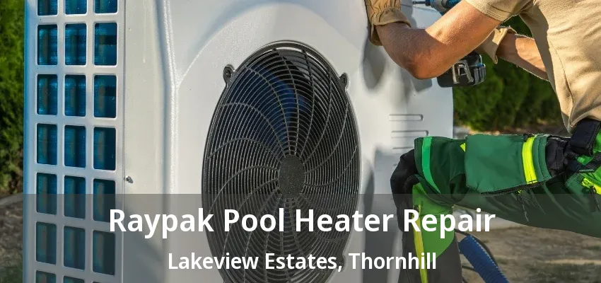 Raypak Pool Heater Repair Lakeview Estates, Thornhill - ON