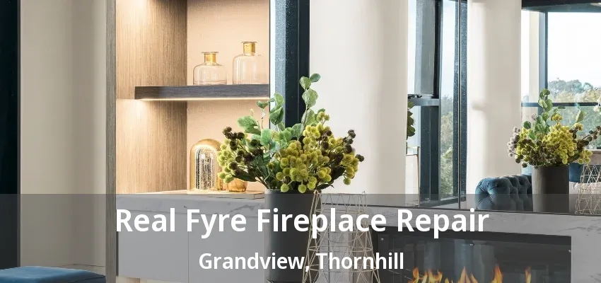 Real Fyre Fireplace Repair Grandview, Thornhill - ON Real Fyre Fireplace Repair Grandview, Thornhill - ON