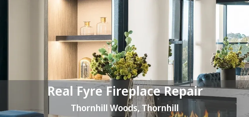 Real Fyre Fireplace Repair Thornhill Woods, Thornhill - ON Real Fyre Fireplace Repair Thornhill Woods, Thornhill - ON