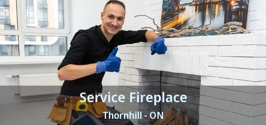 Service Fireplace Thornhill - ON Service Fireplace Thornhill - ON