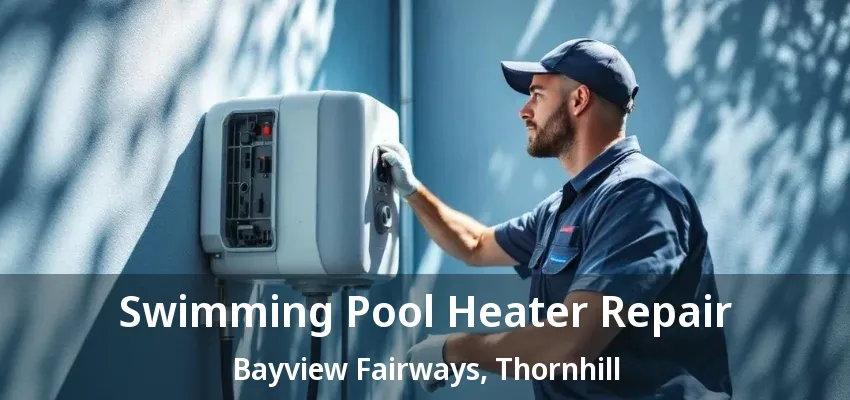 Swimming Pool Heater Repair Bayview Fairways, Thornhill - ON Swimming Pool Heater Repair Bayview Fairways, Thornhill - ON
