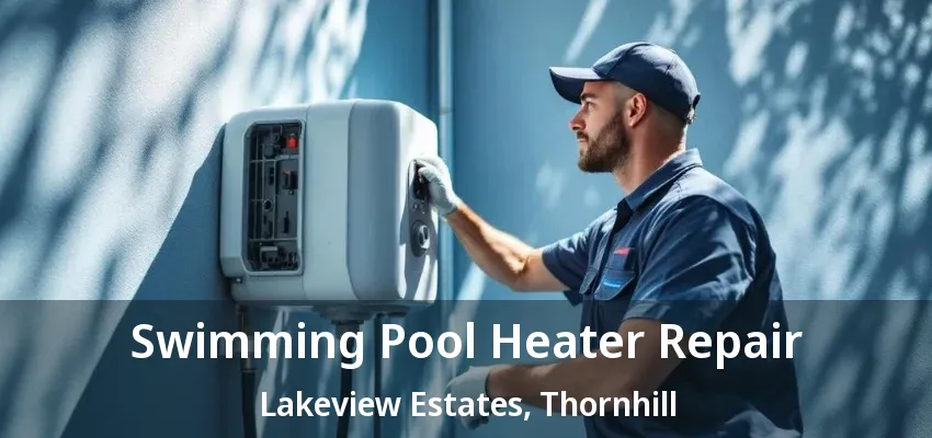 Swimming Pool Heater Repair Lakeview Estates, Thornhill - ON Swimming Pool Heater Repair Lakeview Estates, Thornhill - ON