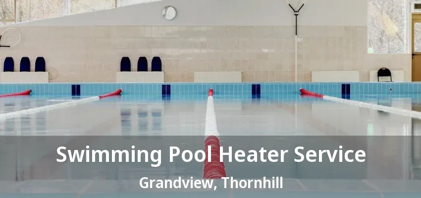 Swimming Pool Heater Service Grandview, Thornhill - ON