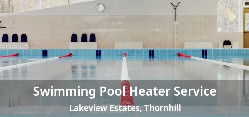 Swimming Pool Heater Service Lakeview Estates, Thornhill - ON