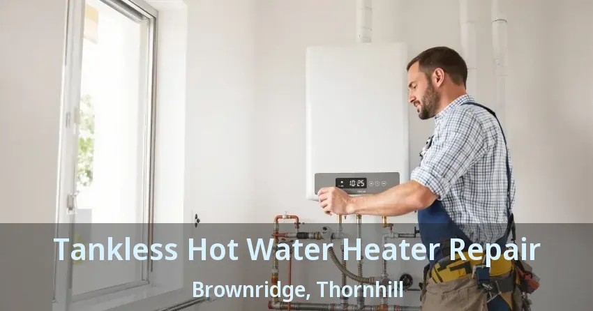 Tankless Hot Water Heater Repair Brownridge, Thornhill - ON Tankless Hot Water Heater Repair Brownridge, Thornhill - ON