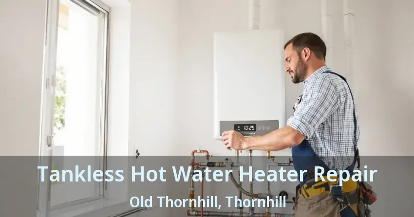 Tankless Hot Water Heater Repair Old Thornhill, Thornhill - ON Tankless Hot Water Heater Repair Old Thornhill, Thornhill - ON