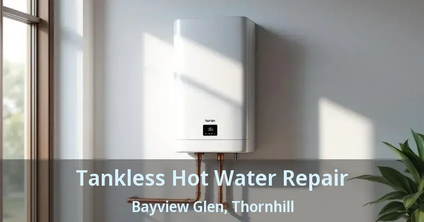 Tankless Hot Water Repair Bayview Glen, Thornhill - ON Tankless Hot Water Repair Bayview Glen, Thornhill - ON