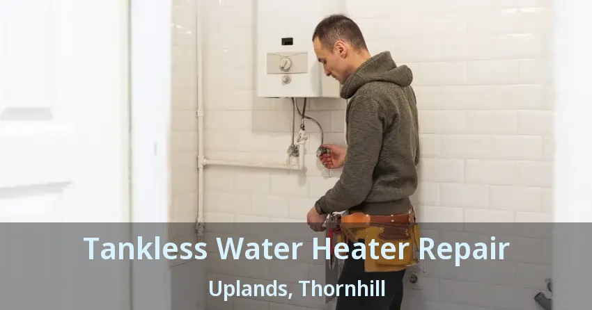 Tankless Water Heater Repair Uplands, Thornhill - ON