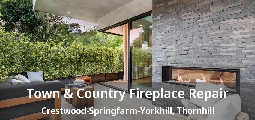 Town & Country Fireplace Repair Crestwood-Springfarm-Yorkhill, Thornhill - ON Town & Country Fireplace Repair Crestwood-Springfarm-Yorkhill, Thornhill - ON